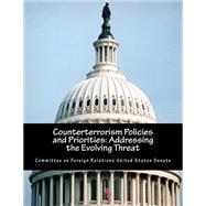 Counterterrorism Policies and Priorities by Committee on Foreign Relations United States Senate, 9781502581549
