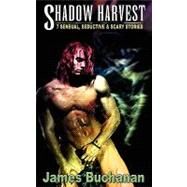 Shadow Harvest by Buchanan, James, 9781934531549