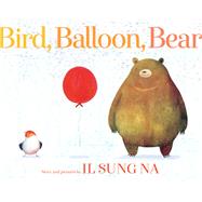 Bird, Balloon, Bear by Na, Il Sung, 9780399551550