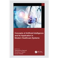 Concepts of Artificial Intelligence and its Application in Modern Healthcare Systems by , 9781032361550