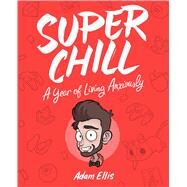 Super Chill A Year of Living Anxiously by Ellis, Adam, 9781449491550