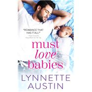 Must Love Babies by Austin, Lynnette, 9781492651550