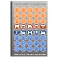 Robot Teams: From Diversity to Polymorphism by Balch; Tucker, 9781568811550