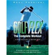 Golf Flex The Complete Workout/10 Minutes a Day to Better Play by FREDIANI, PAUL, 9781578261550