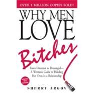 Why Men Love Bitches : From...,Argov, Sherry,9781605501550