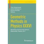 Geometric Methods in Physics by Kielanowski, Piotr; Odzijewicz, Anatol; Previato, Emma, 9783030011550