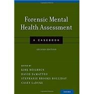 Forensic Mental Health Assessment A Casebook by Heilbrun, Kirk; DeMatteo, David; Brooks Holliday, Stephanie; LaDuke, Casey, 9780199941551