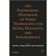 The Engineering Handbook of Smart Technology for Aging, Disability, and Independence by Helal, Abdelsalam; Mokhtari, Mounir; Abdulrazak, Bessam, 9780471711551