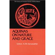 Nature and Grace Selections from the Summa Theologica of Thomas Aquinas by Thomas, Aquinas, Saint, 9780664241551