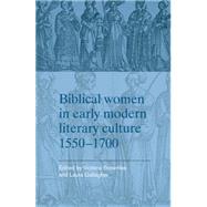 Biblical women in early modern literary culture, 1550-1700 1550-1700 by Brownlee, Victoria; Gallagher, Laura, 9780719091551
