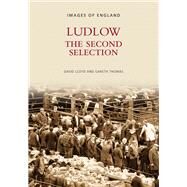 Ludlow: The Second Selection by Lloyd, David; Thomas, Gareth, 9780752421551