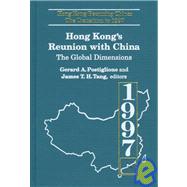 Hong Kong's Reunion with China: The Global Dimensions: The Global Dimensions by Postiglione,Gerard A., 9780765601551