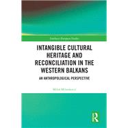 Intangible Cultural Heritage and Reconciliation in the Western Balkans by Milo� Milenkovic, 9781032801551