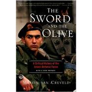 The Sword And The Olive A Critical History Of The Israeli Defense Force by Van Creveld, Martin, 9781586481551