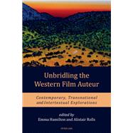 Unbridling the Western Film Auteur by Hamilton, Emma; Rolls, Alistair, 9781787071551