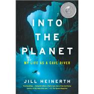 Into the Planet by Heinerth, Jill, 9780062691552