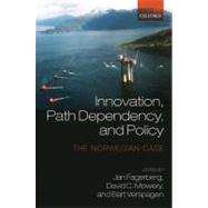 Innovation, Path Dependency, and Policy The Norwegian Case by Fagerberg, Jan; Mowery, David; Verspagen, Bart, 9780199551552