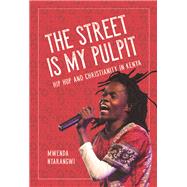 Street Is My Pulpit by Ntarangwi, Mwenda, 9780252081552