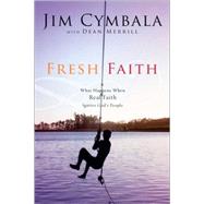 Fresh Faith : What Happens When Real Faith Ignites God's People by Jim Cymbala, with Dean Merrill, 9780310251552