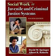 Social Work in Juvenile and Criminal Justice Systems by Springer, David W., Ph.D.; Roberts, Albert R., Ph.D., 9780398091552