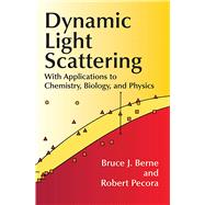Dynamic Light Scattering With Applications to Chemistry, Biology, and Physics by Berne, Bruce J.; Pecora, Robert, 9780486411552