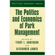 The Politics and Economics of Park Management by Anderson, Terry L.; James, Alexander; James, Stephanie Presber; Hughes, George R.; Leal, Donald R.; Fretwell, Holly Lippke; Kanyamibwa, Sam; Green, Micheal J.B.; Beltran, Javier; Merino, Mariano L.; Bruce, Christopher; 't Sas-Rolfes, Michael J.; Fearnhead, 9780742511552