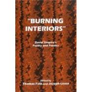 Burning Interiors David Shapiro's Poetry and Poetics by Fink, Thomas; Lease, Joseph R., 9780838641552