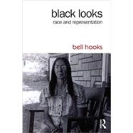 Black Looks: Race and Representation by hooks; bell, 9781138821552