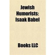 Jewish Humorists : Isaak Babel by , 9781156331552
