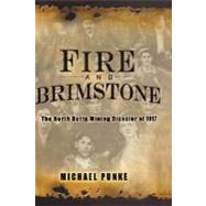 Fire and Brimstone The North Butte Mining Disaster of 1917 by Punke, Michael, 9781401301552
