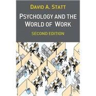 Psychology and the World of Work Second Edition by Statt, David A., 9781403901552