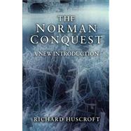 The Norman Conquest A New Introduction by Huscroft, Richard, 9781405811552