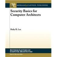 Security Basics for Computer Architects by Lee, Ruby B., 9781627051552