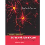 Form and Function in the Brain and Spinal Cord Perspectives of a Neurologist by Waxman, Stephen G.; Mcdonald, W. I., 9780262731553
