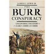 The Burr Conspiracy by Lewis, James E., Jr., 9780691191553