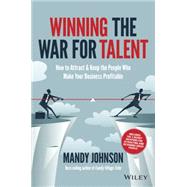 Winning The War for Talent How to Attract and Keep the People Who Make Your Business Profitable by Johnson, Mandy, 9780730311553