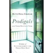 Prodigals and Those Who Love Them by Graham, Ruth Bell, 9780801071553