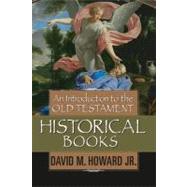 An Introduction to the Old Testament Historical Books by Howard Jr., David M., 9780802441553