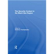 The Security Context in the Black Sea Region by Triantaphyllou; Dimitrios, 9781138981553
