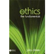 Ethics The Fundamentals by Driver, Julia, 9781405111553