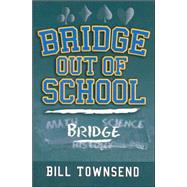 Bridge Out of School by Townsend, Bill, 9781587761553