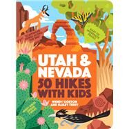 50 Hikes with Kids Utah and Nevada by Gorton, Wendy; Terry, Hailey, 9781643261553