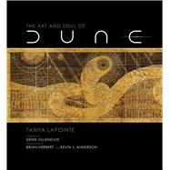 The Art and Making of Dune by Insight Editions; Lapointe, Tanya, 9781647221553