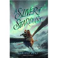 A Sliver of Stardust by Burt, Marissa, 9780062291554