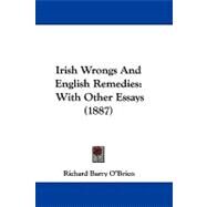 Irish Wrongs and English Remedies : With Other Essays (1887) by O'brien, Richard Barry, 9781104211554