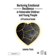 Nurturing Emotional Resilience in Vulnerable Children and Young People by Juliette Ttofa, 9781138041554
