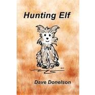 Hunting Elf by Donelson, Dave, 9781430301554
