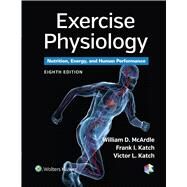 Exercise Physiology Nutrition, Energy, and Human Performance by McArdle, William D.; Katch, Frank I.; Katch, Victor L., 9781451191554