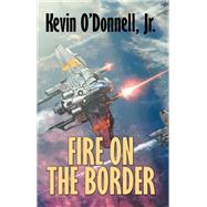 Fire on the Border by Kevin O'Donnell, 9781680571554
