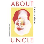 About Uncle by Rebecca Gisler, 9781949641554